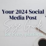 Your 2024 Guide to Social Media Post Sizes + Tips for High Quality Content 